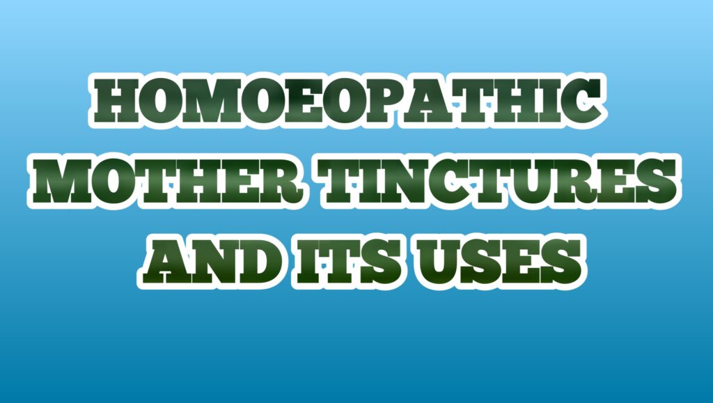 homeopathic mother tinctures uses